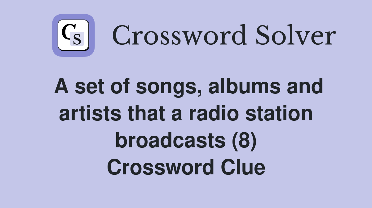 A set of songs, albums and artists that a radio station broadcasts (8